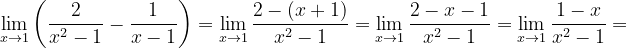 \dpi{120} \lim_{x\rightarrow 1}\left ( \frac{2}{x^{2}-1}-\frac{1}{x-1} \right )=\lim_{x\rightarrow 1}\frac{2-\left ( x+1 \right )}{x^{2}-1}=\lim_{x\rightarrow 1}\frac{2-x-1}{x^{2}-1}=\lim_{x\rightarrow 1}\frac{1-x}{x^{2}-1}=